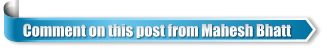 Comment on this post from Mahesh Bhatt