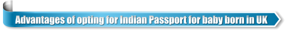Advantages of opting for Indian Passport for baby born in UK