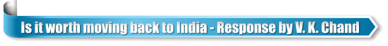 Is it worth moving back to India - Response by V. K. Chand