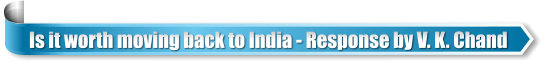 Is it worth moving back to India - Response by V. K. Chand
