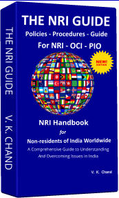 THE NRI GUIDE        V. K. CHAND THE NRI GUIDE  Policies - Procedures - Guide For NRI - OCI - PIO   A Comprehensive Guide to Understanding  And Overcoming Issues in India NRI Handbook NEW! EDITION