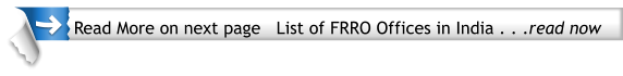 Read More on next page   List of FRRO Offices in India . . .read now